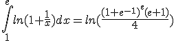 3$ \Bigint_1^e ln(1+\frac{1}{x}) dx = ln(\frac{(1+e^{-1})^e(e+1)}{4})